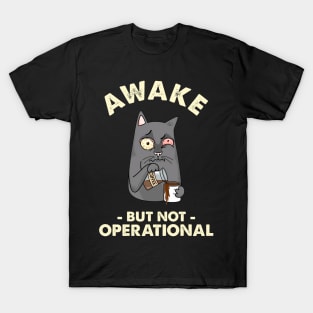 Awake But Not Operational T-Shirt